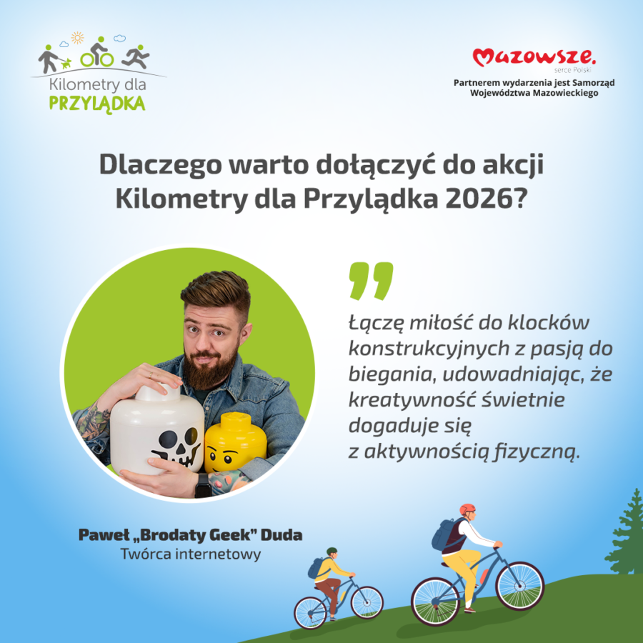 Cytat Brodatego Geeka o tym, że łączy miłość do klocków konstrukcyjnych z pasją do biegania, dlatego wspiera Kilometry dla Przylądka 2026.